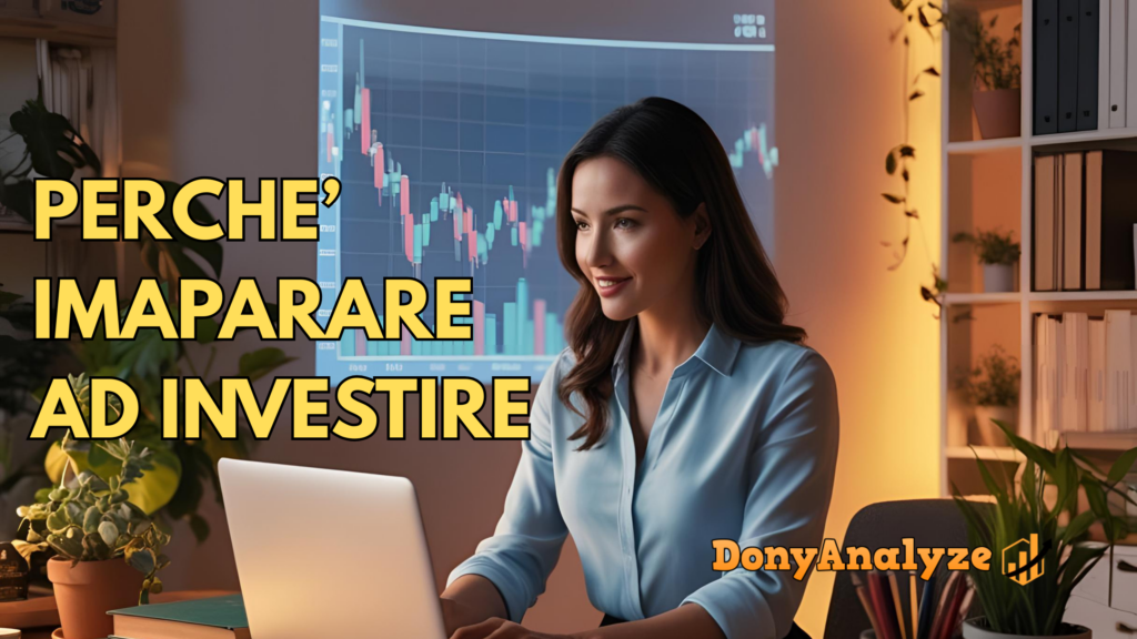 PERCHE’ IMAPARARE AD INVESTIRE